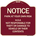 Signmission Park at Your Own Risk H.O.A. Not Responsible for Theft or Damage to Vehicles o, A-DES-BU-1818-23536 A-DES-BU-1818-23536